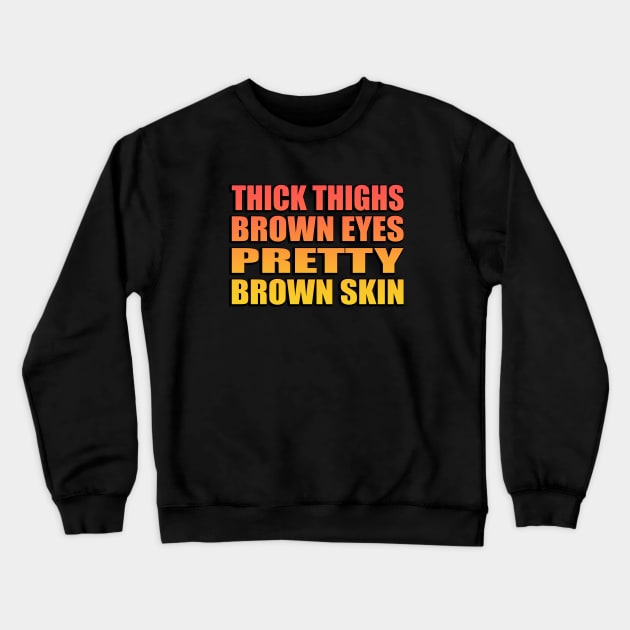 Thick thighs brown eyes pretty brown skin Crewneck Sweatshirt by Geometric Designs
